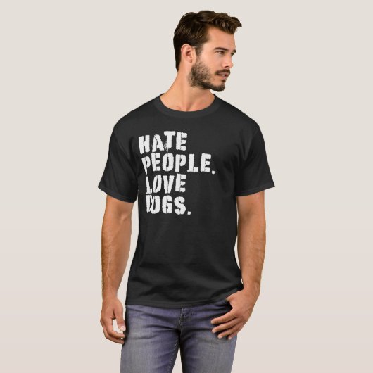 HATE MENSEN HOUDEN VAN HONDEN HUN EIGEN T-SHIRT (Voorkant volledig)