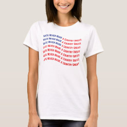 Hate Never Made A Country Great beroemd gemaakt do T-shirt