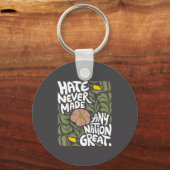 Hate Never Made Any Nation Great African Black His Sleutelhanger (Voorkant)