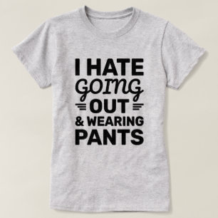 Hate Out & Pants Funny Quote T-shirt