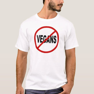 Hate Vegans/No Vegans Allowance Sign Statement T-shirt