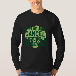 Hate Vegetables Canceled Humor Picky Eater Brocco T-shirt