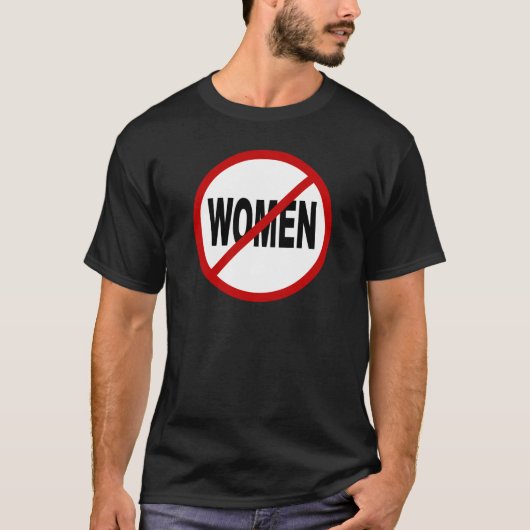 Hate Women/No Women Allowed Sign Statement T-shirt (Voorkant)