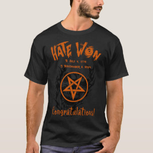 Hate Won T-shirt