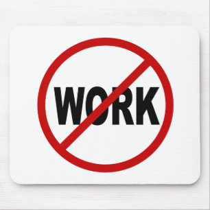 Hate Work/No Work Allowed Sign Statement Muismat