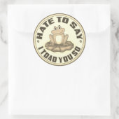 Hate zeg dat ik je zo heb geslagen ronde sticker (Tas)