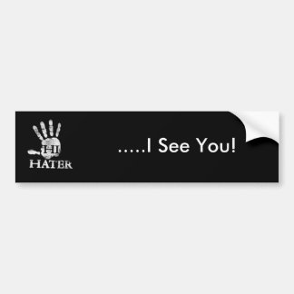 hater1, ...Ik zie je! Bumpersticker