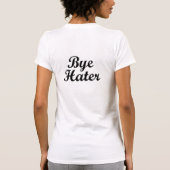 HATER. BYE HATER. T-SHIRT (Achterkant)