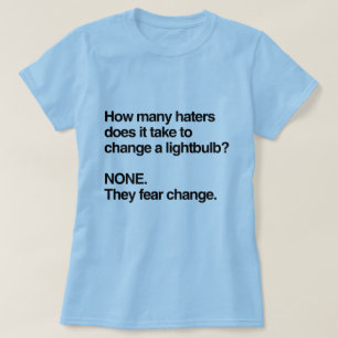 HATERS FEAR CHANGE T-SHIRT