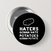 Haters gaan aardappelen eten ronde button 7,6 cm (Voorkant /achterkant)