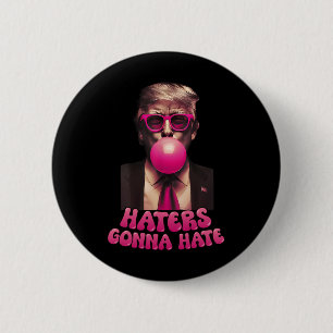 Haters gaan een hekel hebben aan grappige Trump Bu Ronde Button 5,7 Cm