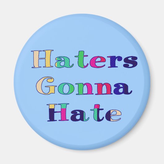 Haters Gonna Hate Magneet (Voorkant)