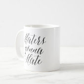 Haters Gonna Hate | Mok voor moderne kalligrafie (Voorkant links)