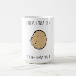 Haters Gonna Hate Potaten Gonna Potate Koffiemok