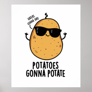 Haters Gonna Hate Potates Gonna Potate Cute Food Poster