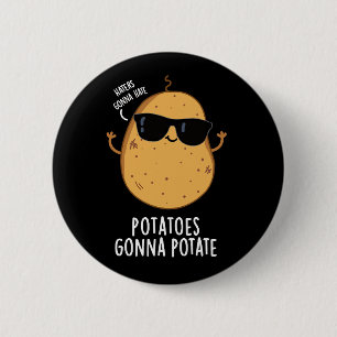 Haters Gonna Hate Potates Gonna Potate Dark BG Ronde Button 5,7 Cm