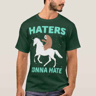 Haters Gonna Hate Sloth Unicorn Funny Gifts voor d T-shirt