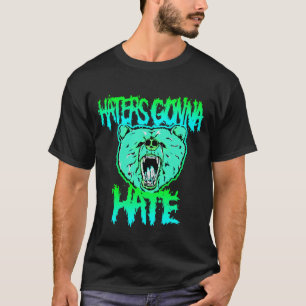 Haters Gonna Hate T-shirt