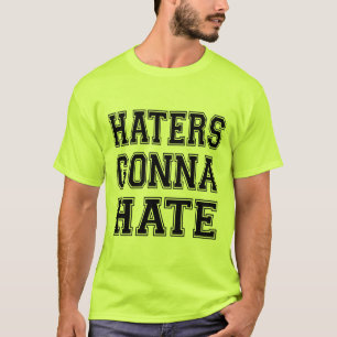 Haters Gonna Hate T-shirt