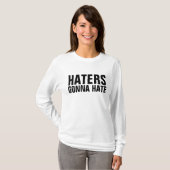 HATERS GONNA HATE T-shirts (Voorkant volledig)