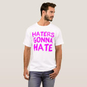 Haters Gonna Hate - voor vrouwen T-shirt (Voorkant volledig)