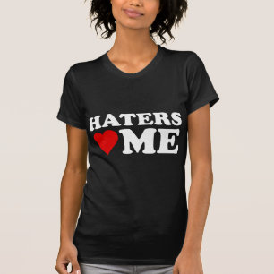 Haters Love Me T-shirt