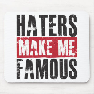 Haters maken me beroemd muismat