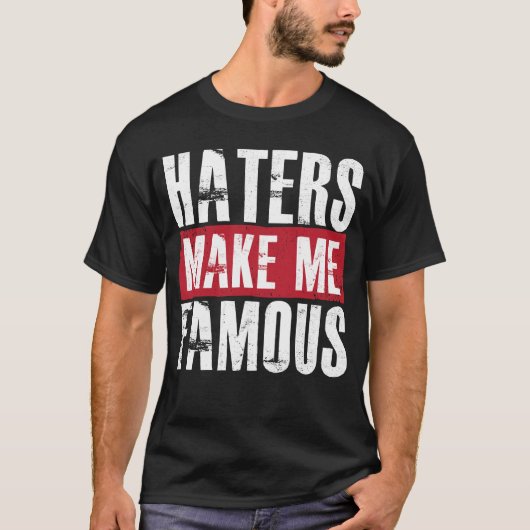 Haters maken me beroemd t-shirt (Voorkant)