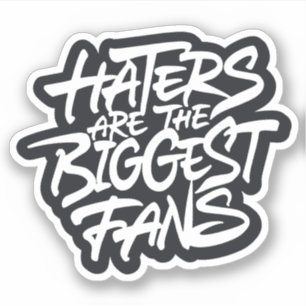 Haters zijn de grootste fans sticker