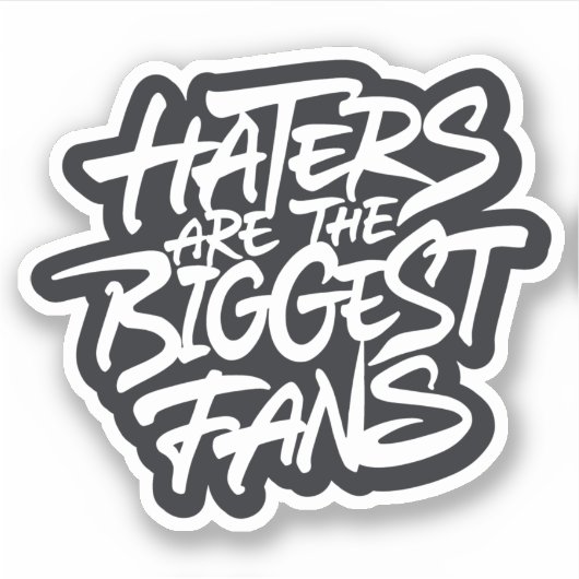 Haters zijn de grootste fans sticker (Voorkant)