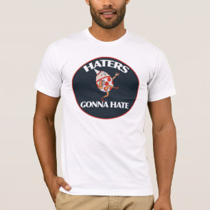 Haters zullen haten t-shirt