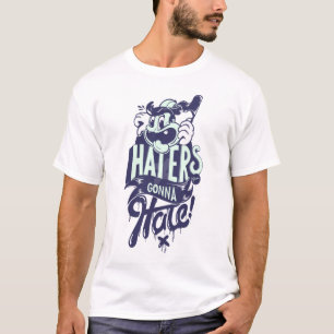 Haters zullen haten t-shirt