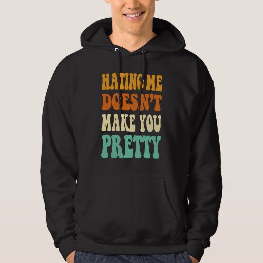 Hating me doesn't make you pretty retro groovy qu hoodie (Voorkant)