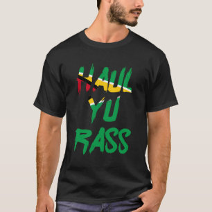 Haul Yu Rass Guyanese Guyana Afro Pride Creole T-shirt