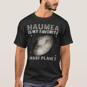 Haumea is mijn favoriete dwarf - plant - Haumea dw T-shirt