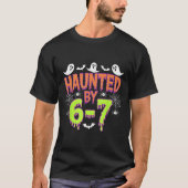 Haunted By 6 7 T-shirt (Voorkant)
