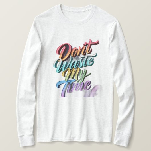 Haut à manches longues Don't Waste My Time (Design devant)