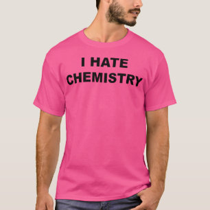 Haut qui dit Je déteste la chimie Drôle Anti Chimi