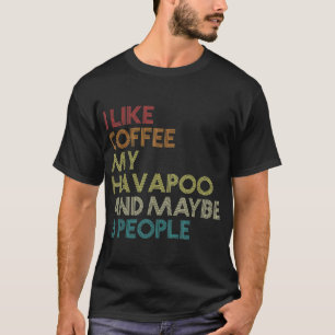 Havapoo Dog Owner Coffee Lover Funny Quote T-shirt