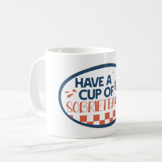 Have a Cup of Sobrietea Mug Koffiemok