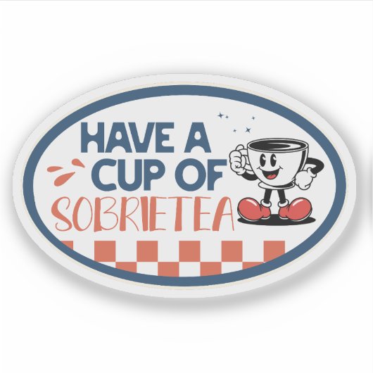 Have a Cup of Sobrietea Sticker (Voorkant)
