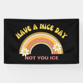Have A Nice Day Not You Ice Retro Style Spandoek (Horizontaal)