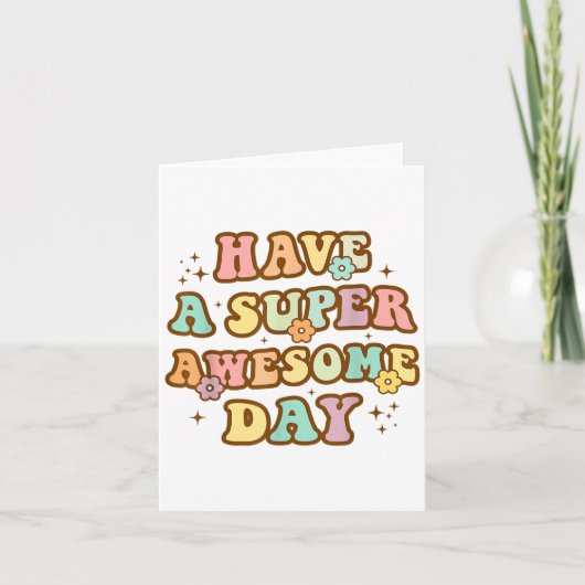 Have A Super Awesome Day - Motivational Sitive Mes Kaart (Voorkant)