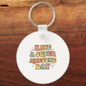 Have A Super Awesome Day - Motivational Sitive Mes Sleutelhanger (Voorkant)