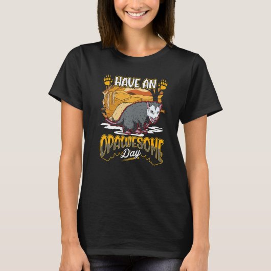 Have an opawesome day Possum Opossum T-shirt (Voorkant)