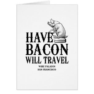 Have Bacon Will Travel
