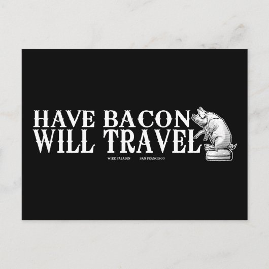 Have Bacon Will Travel Briefkaart (Voorkant)