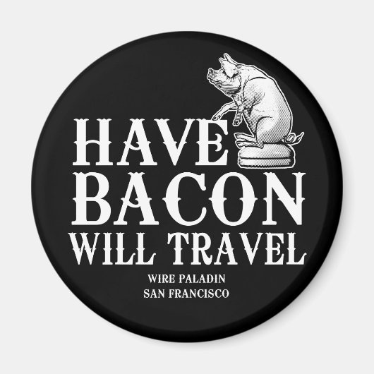 Have Bacon Will Travel Magneet (Voorkant)