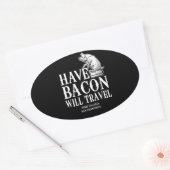 Have Bacon Will Travel Ovale Sticker (Envelop)