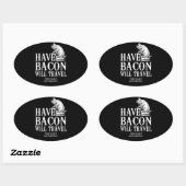 Have Bacon Will Travel Ovale Sticker (Vel)